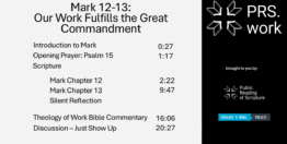 Mark Chapters 12-13: Our Work Fulfills the Great Commandment (21 minutes)
