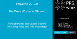 Leader Tips: Andy Mills on Leading a Discussion of Proverbs Chapters 20-23 (11 minutes)